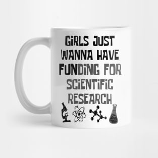 Girls Just Wanna Have Funding For Scientific Research Mug